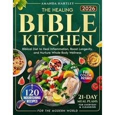 (영문도서)The Healing Bible Kitchen: Biblical Diet for the Modern World - 120 Nourishing R... Paperback, Independently Published, English, 9798273934399