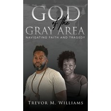 (영문도서) God of the Gray Area: Navigating Faith and Tragedy Hardcover, T M W Ministry, English, 9798218488413