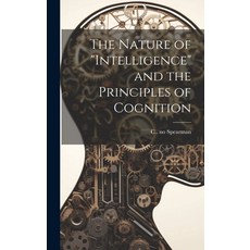 (영문도서) The Nature of "intelligence" and the Principles of Cognition Hardcover, Hassell Street Press, English, 9781019367353