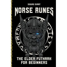 (영문도서) Norse Runes - The Language of the Gods: How to understand the meaning and symbolism of the ru... Paperback, Sigurd Svart, English, 9798215582336