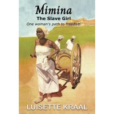 (영문도서)Mimina The Slave Girl; One woman's path to freedom Paperback, Luisette Kraal, English, 9781960509291
