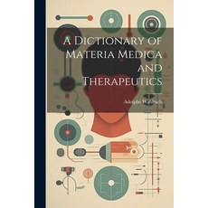 (영문도서) A Dictionary of Materia Medica and Therapeutics Paperback, Legare Street Press, English, 9781021629814