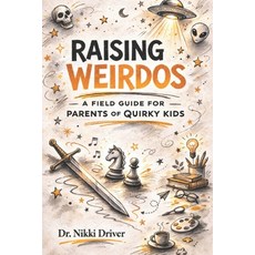 (英文圖書)Raising Weirdos: A Field Guide for Parents of Quirky Kids 平裝版, Independently Published, 英文