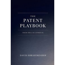 (영문도서)The Patent Playbook: From Idea to Approval Paperback, Independently Published, English, 9798261994312
