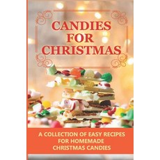 (영문도서) Candies For Christmas: A Collection Of Easy Recipes For Homemade Christmas Candies Paperback, Independently Published, English, 9798750474660