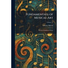 (영문도서)Fundamentals of Musical Art: Modern Symphonic Forms Paperback, Tradd Street Press, English, 9781025673943