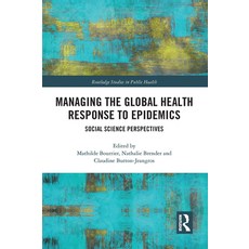 (영문도서)Managing the Global Health Response to Epidemics: Social science perspectives Paperback, English, 9781032570181, Routledge English, 9781032570181, Routledge