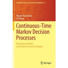 Continuous-Time Markov Decision Processes: Borel Space Models and General Control Strategies Hardcover, Springer, English, 9783030549862