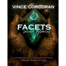 (영문도서)FACETS Second Glances: FEBRUARY - Matthew 9:38-26:69 Paperback, Independently Published, English, 9798245112268