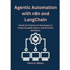 (영문도서)Agentic Automation with n8n and LangChain: Hands-On Projects for Developers to C... Paperback, Independently Published, English, 9798266403994