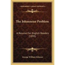 The Johannean Problem: A Resume For English Readers (1895) Paperback, Kessinger Publishing