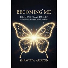 (영문도서)Becoming Me - From Survival to Self: A Guide for Women Ready to Rise Paperback, Sasha, English, 9798990369450