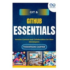 (영문도서)Git & GitHub Essentials: Version Control and Collaboration for New Developer Paperback, Independently Published, English, 9798294602918