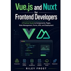 (영문도서)Vue.js and Nuxt for Frontend Developers: A Practical Guide to Components Pages ... Paperback, Independently Published, English, 9798198781658