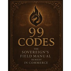 (영문도서)Sovereign Law: 99 Codes: The Sovereign's Field Manual for Remedy in Commerce Paperback, Independently Published, English, 9798298486576