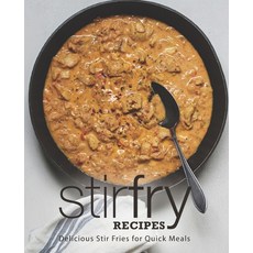 Stir Fry Recipes: Delicious Stir Fries for Quick Meals Paperback, Independently Published