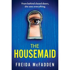 The Housemaid (Book 1):From behind closed doors she sees everything., Grand Central Publishing