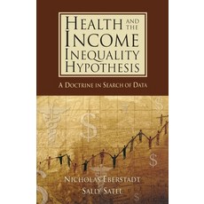 (영문도서)Health and the Income Inequality Hypothesis: A Doctrine in Search of Data Paperback, AEI Press, English, 9780844771694
