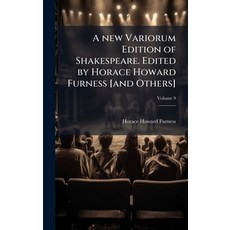 (영문도서)A new Variorum Edition of Shakespeare. Edited by Horace Howard Furness [and Others] Hardcover, Hutson Street Press, English, 9781024116410