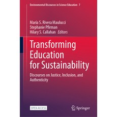 (영문도서) Transforming Education for Sustainability: Discourses on Justice Inclusion and Authenticity Paperback, Springer, English, 9783031135385