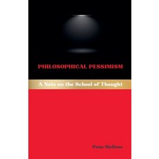 (영문도서)Philosophical Pessimism: A Note on the School of Thought Paperback, Pons Malleus, English, 9798233945830