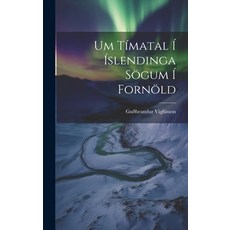 (영문도서) Um Tímatal Í Íslendinga Sögum Í Fornöld Hardcover, Legare Street Press, English, 9781019638699