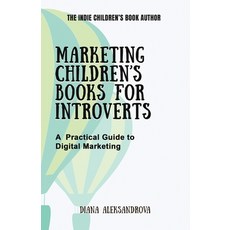 (영문도서) Marketing Children's Books for Introverts: A Practical Guide to Digital Marketing Paperback, Dedoni LLC, English, 9781953118363