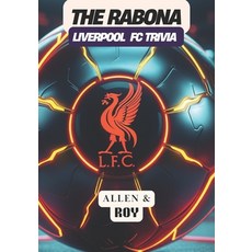 (영문도서) The Rabona: Liverpool FC Trivia: From Shankly to the Champions League: A Celebr... Paperback, Independently Published, English, 9798313492513