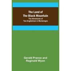 (영문도서) The Land of the Black Mountain: The Adventures of Two Englishmen in Montenegro Paperback, Alpha Edition, English, 9789356702165