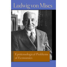 Epistemological Problems of Economics. Ludwig Von Mises Paperback, Liberty Fund