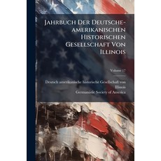 (영문도서)Jahrbuch Der Deutsche-amerikanischen Historischen Gesellschaft Von Illinois; Vol... Paperback, Nabu Press, English, 9781274426222