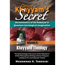 (영문도서) Omar Khayyam's Secret: Hermeneutics of the Robaiyat in Quantum Sociological Imagination: Book... Hardcover, Okcir Press (Imprint of Ahe..., English, 9781640980266