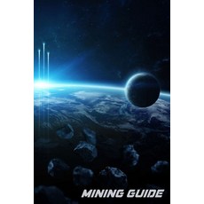 Mining Guide: for Star Citizen collect your minerals Multiplayer Space online Game collect your mine... Paperback, Independently Published, English, 9781653030828