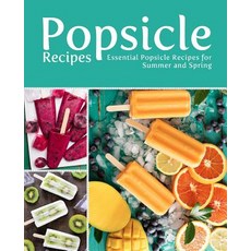 (영문도서) Popsicle Recipes: Essential Popsicle Recipes for Summer and Spring (2nd Edition) Paperback, Independently Published, English, 9781797799711