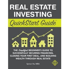 Real Estate Investing QuickStart Guide: The Simplified Beginner's Guide to Successfully Securing Fin... Hardcover, Clydebank Media LLC