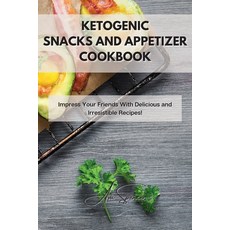Ketogenic Snacks and Appetizer Cookbook: Impress Your Friends With Delicious and Irresistible Recipes! Paperback, Ava Spencer, English, 9781801859493
