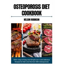 (영문도서) Osteoporosis Diet Cookbook: 1500+ Days of Easy and Simple Low-Carb Delicious Recipes for Men ... Paperback, Independently Published, English, 9798882653643