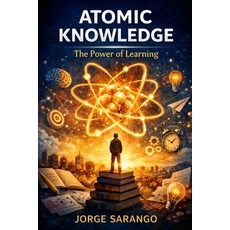 (영문도서)Atomic. Knowledge: The Power of lLarning Paperback, Independently Published, English, 9798242068124