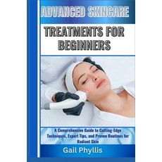 (영문도서) Advanced Skincare Treatments for Beginners: A Comprehensive Guide to Cutting-Ed... Paperback, Independently Published, English, 9798311137911