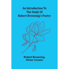 (영문도서)An Introduction To The Study Of Robert Browning'S Poetry Paperback, Alpha Edition, English, 9789371777254