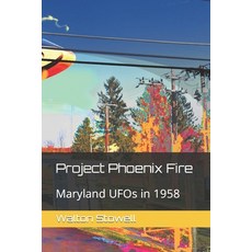 (영문도서) Project Phoenix Fire: Maryland UFOs in 1958 Paperback, Independently Published, English, 9798852366436