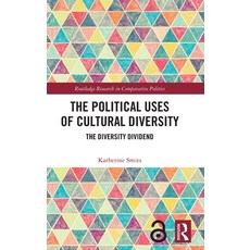 (영문도서)The Political Uses of Cultural Diversity: The Diversity Dividend Hardcover, Routledge, English, 9781032719511 Routledge, English, 9781032719511