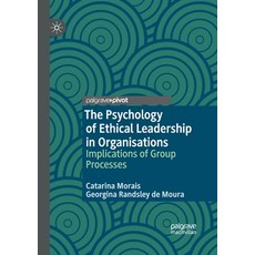 (영문도서) The Psychology of Ethical Leadership in Organisations: Implications of Group Processes Paperback, Palgrave MacMillan, English, 9783030404949