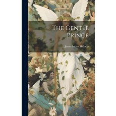 (영문도서) The Gentle Prince Hardcover, Legare Street Press, English, 9781020649936