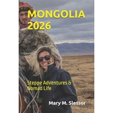 (영문도서)Mongolia 2026: Steppe Adventures & Nomad Life Paperback, Independently Published, English, 9798277027516
