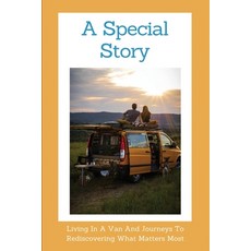 A Special Story: Living In A Van And Journeys To Rediscovering What Matters Most: Van Life In The City Paperback, Independently Published, English, 9798712299188