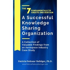 The 7 Fundamentals to Create and Sustain a Successful Knowledge Sharing Organization: A Collection o... Paperback, Geek Girl Publishing, English, 9780989904223