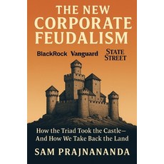 (영문도서)The New Corporate Feudalism.: How the Triad Took the Castle-and How We Take Back... Paperback, Independently Published, English, 9798264080111