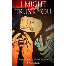 (영문도서) I Might Trust You Paperback, Experiments in Fiction, English, 9781739404499