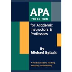 (영문도서)APA 7th Edition for Academic Instructors & Professors: A Practical Guide to Teac... Paperback, Independently Published, English, 9798241483911